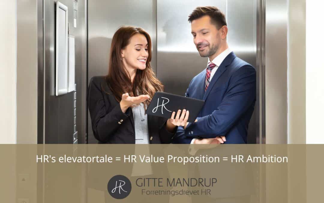 HR’s elevatortale = HR Value Proposition = HR Ambition